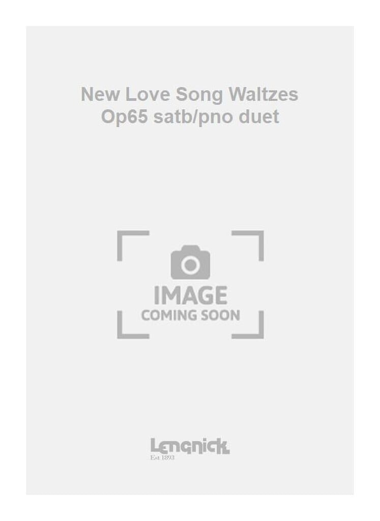 New Love Song Waltzes Op65 satb/pno duet